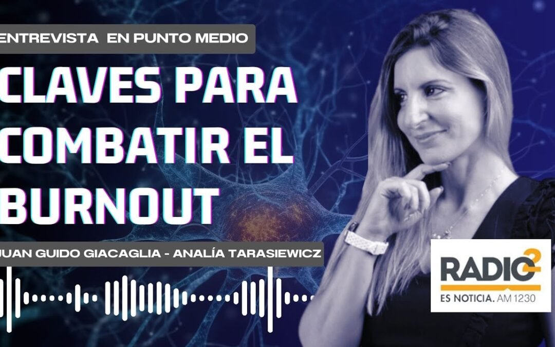 Claves para combatir el Burnout – Entrevista Analía Tarasiewicz Radio 2
